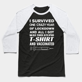 I Survived Lockdown And All I Got Was This Stupid T-Shirt and Vaccinated Baseball T-Shirt